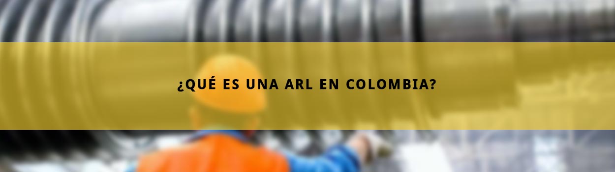 ¿Qué es una ARL en Colombia?