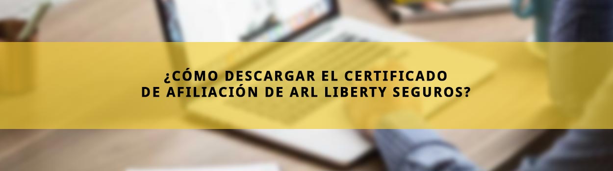 certificado de afiliación de ARL Liberty