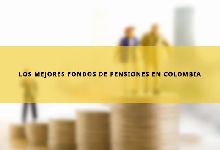 Los mejores fondos de pensiones en Colombia